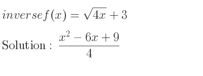 The inverse of f(x)=sqrt(4x)+3 is (x^2-6x+9)/4